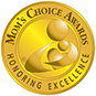 Mom's Choice Awards. Honoring Excellence. Mom's Choice Awards. Honoring Excellence.